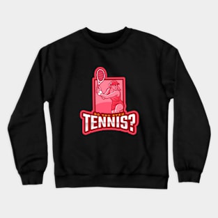 Do You Even Tennis? Crewneck Sweatshirt